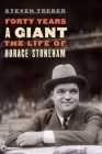 Forty Years a Giant: The Life of Horace Stoneham By Steven Treder Cover Image