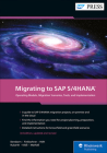 Migrating to SAP S/4hana: Operating Models, Migration Scenarios, Tools, and Implementation By Frank Densborn, Frank Finkbohner, Martina Höft Cover Image
