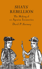 Shays' Rebellion: The Making of an Agrarian Insurrection By David P. Szatmary Cover Image