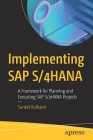 Implementing SAP S/4hana: A Framework for Planning and Executing SAP S/4hana Projects Cover Image