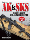 Gun Digest Book of the AK & Sks: Complete Guide to Guns, Gear and Ammunition By Patrick Sweeney Cover Image