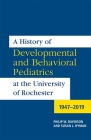 A History of Developmental and Behavioral Pediatrics at the University of Rochester: 1947-2019 (Meliora Press #29) By Philip W. Davidson, Susan L. Hyman Cover Image