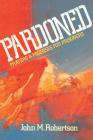 Pardoned: Prayers and Promises for Prisoners By John M. Robertson Cover Image