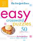 The New York Times Easy Crossword Puzzles Volume 21: 50 Monday Puzzles from the Pages of The New York Times By The New York Times, Will Shortz (Editor) Cover Image