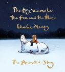 The Boy, the Mole, the Fox and the Horse: The Animated Story By Charlie Mackesy Cover Image