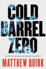 Cold Barrel Zero (John Hayes Series #1) By Matthew Quirk Cover Image