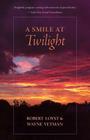 A Smile at Twilight By Robert Loyst, Wayne Yetman, Stephanie Jermyn Woods (Photographer) Cover Image