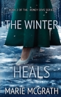 The Winter Heals By Marie McGrath Cover Image