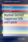 Myeloid-Derived Suppressor Cells and Cancer (Springerbriefs in Immunology) Cover Image