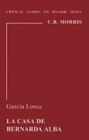 Garcia Lorca: La Casa de Bernarda Alba (Critical Guides to Spanish & Latin American Texts and Films #50) By C. B. Morris Cover Image