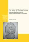 The Body of the Musician: An Annotated Translation and Study of the Piṇḍotpatti-Prakaraṇa of Śārngadeva's Sangī (Welten Sued- Und Zentralasiens / Worlds Of South And Inner A #3) Cover Image