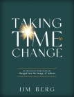 Taking Time to Change: An Interactive Study Guide for Changed Into His Image, 3rd Edition (ESV) Cover Image