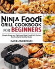 Ninja Foodi Grill Cookbook for Beginners By Katie Anderson Cover Image