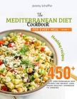 The Mediterranean Diet Cookbook for Every Meal: Over 450 Best Mediterranean Diet Recipes for Weight Loss, Heart-Healthy Approach to Cooking (Volume 11 By Schaffer Jeremy Cover Image