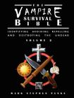 The Vampire Survival Bible - Identifying, Avoiding, Repelling And Destroying The Undead - Volume 2 Cover Image