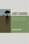 Lost Causes: Narrative, Etiology, and Queer Theory By Valerie Rohy Cover Image