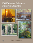 100 Plein Air Painters of the Mid-Atlantic By Gary Pendleton Cover Image