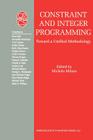 Constraint and Integer Programming: Toward a Unified Methodology (Operations Research/Computer Science Interfaces #27) Cover Image