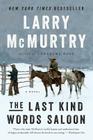 The Last Kind Words Saloon: A Novel By Larry McMurtry Cover Image