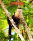 Capuchin: Amazing Facts & Pictures By Pam Louise Cover Image