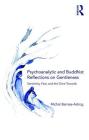 Psychoanalytic and Buddhist Reflections on Gentleness: Sensitivity, Fear and the Drive Towards Truth By Michal Barnea-Astrog Cover Image