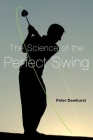The Science of the Perfect Swing By Peter Dewhurst Cover Image