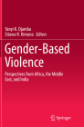 Gender-Based Violence: Perspectives from Africa, the Middle East, and India By Yanyi K. Djamba (Editor), Sitawa R. Kimuna (Editor) Cover Image