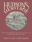 Hudson's Heritage: A Chronicle of the Founding and the Flowering of the Village of Hudson, Ohio By Grace Goulder Izant Cover Image