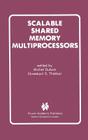 Scalable Shared Memory Multiprocessors By Michel DuBois (Editor), Shreekant S. Thakkar (Editor) Cover Image