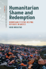 Humanitarian Shame and Redemption: Norwegian Citizens Helping Refugees in Greece By Heidi Mogstad Cover Image