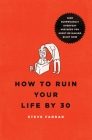 How to Ruin Your Life By 30: Nine Surprisingly Everyday Mistakes You Might Be Making Right Now By Steve Farrar Cover Image