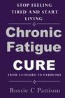 Chronic Fatigue Syndrome Cure: From Fatigued To Fabulous Stop Feeling Tired And Start Living (Nutrition and Health #1) Cover Image