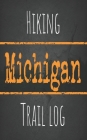 Hiking Michigan trail log: Record your favorite outdoor hikes in the state of Michigan, 5 x 8 travel size By Wanderlust Hiker Cover Image