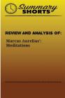 Review and Analysis of: Marcus Aurelius?: Meditations By Summary Shorts Cover Image