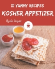 111 Yummy Kosher Appetizer Recipes: The Highest Rated Yummy Kosher Appetizer Cookbook You Should Read By Robin Depaz Cover Image