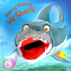 Sneezy Wheezy Mr Shark (Hand Puppet Books) By Kate Thomson, Barry Green (Illustrator), Imagine That Cover Image