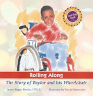 Rolling Along: The Story of Taylor and his Wheelchair, A Rehabilitation Institute of Chicago Learning Book By Jamee Riggio Heelan, Nicola Simmonds (Illustrator) Cover Image