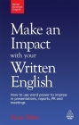Make an Impact with Your Written English: How to Use Word Power to Impress in Presentations, Reports, PR and Meetings (Better Business English) By Fiona Talbot Cover Image