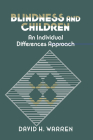 Blindness and Children: An Individual Differences Approach (Cambridge Studies in Social & Emotional Development) By David H. Warren Cover Image