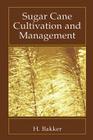 Sugar Cane Cultivation and Management By H. Bakker Cover Image