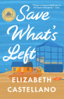Save What's Left: A Novel (Good Morning America Book Club) By Elizabeth Castellano Cover Image