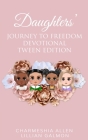 Daughters' Journey To Freedom: Devotional Tween Edition By Lillian Galmon, Charmeshia Allen Cover Image