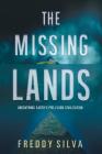 The Missing Lands: Uncovering Earth's Pre-flood Civilization By Freddy Silva Cover Image