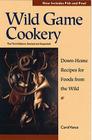 Wild Game Cookery: Down-Home Recipes for Foods from the Wild By Carol Vance Cover Image