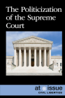 The Politicization of the Supreme Court (At Issue) By Eamon Doyle (Compiled by) Cover Image