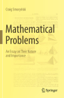 Mathematical Problems: An Essay on Their Nature and Importance By Craig Smoryński Cover Image