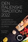 Den Italienske Tradition 2022: Autentiske Og LÆkre Opskrifter På Antipasti, Supper Og Pasta Cover Image