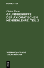 Grundbegriffe Der Axiomatischen Mengenlehre, Teil 2: Einführung in Die Axiomatische Mengenlehre II/2 Cover Image