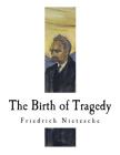 The Birth of Tragedy: Hellenism and Pessimism Cover Image
