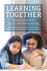 Learning Together: Organizing Schools for Teacher and Student Learning Cover Image